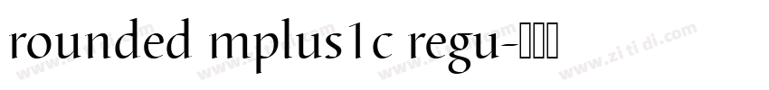 rounded mplus1c regu字体转换